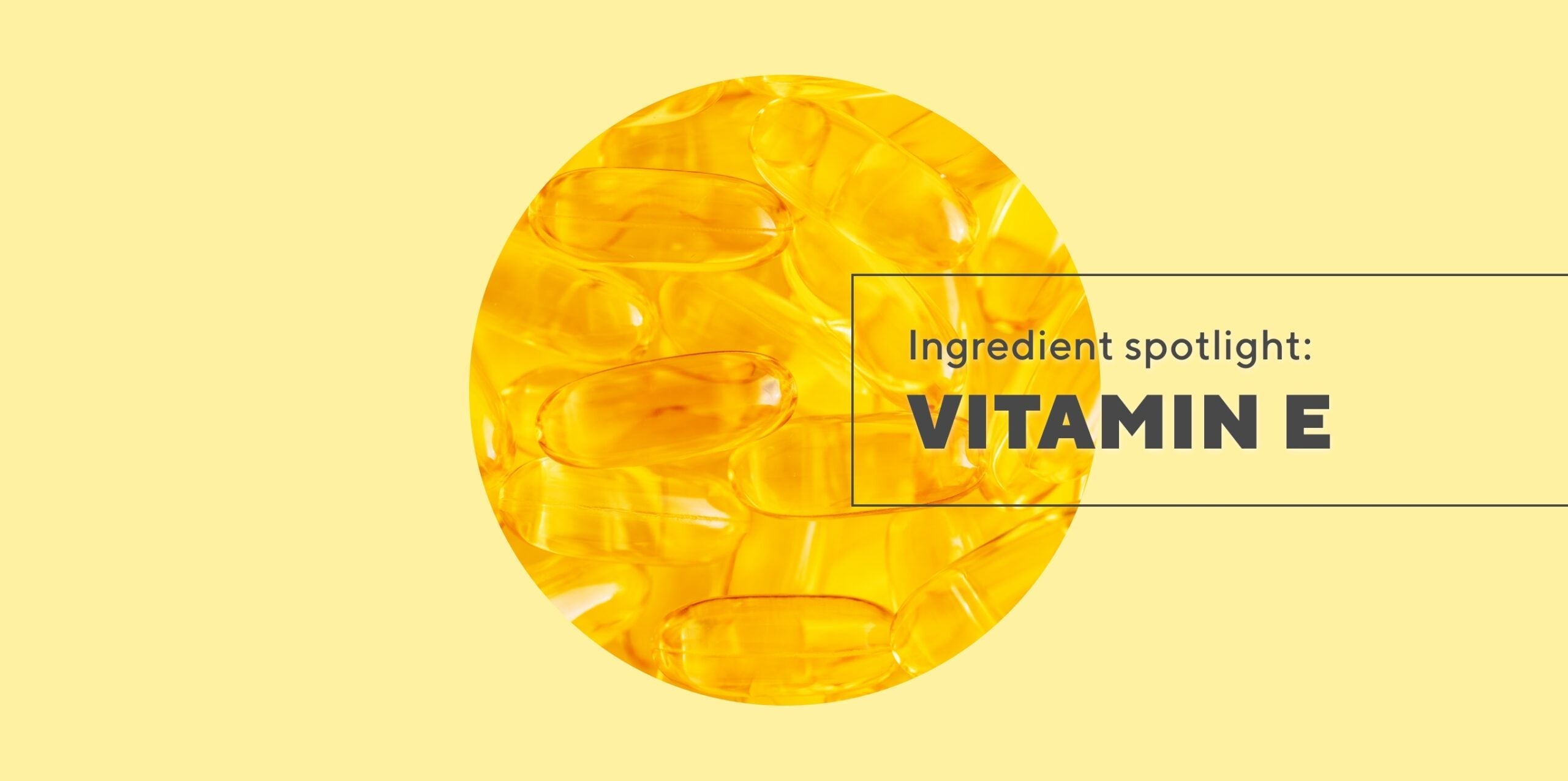 Ingestible skincare ingredient: Vitamin E—from being the ultimate antioxidant to protecting against inflammation